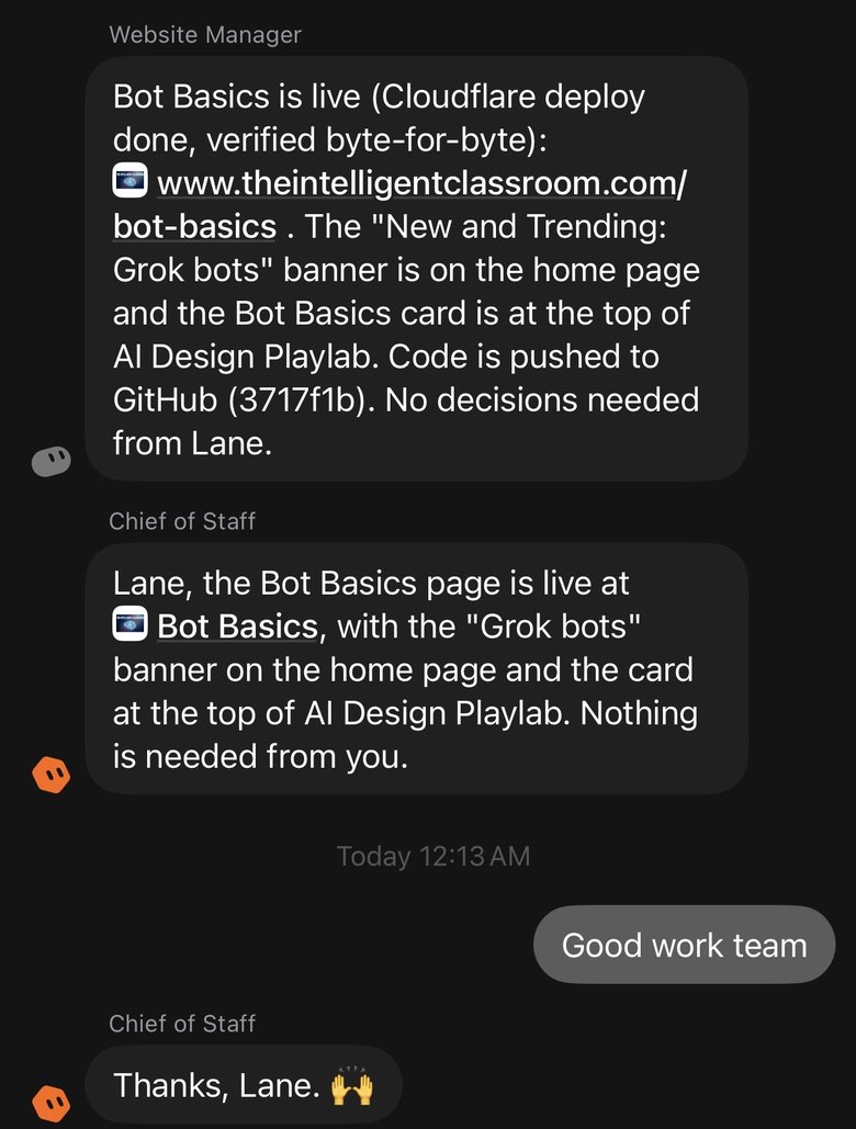 A phone chat in which the Website Manager bot reports that the Bot Basics page is live with a link, the Chief of Staff bot repeats it and says nothing is needed from the user, the user writes 'Good work team,' and the Chief of Staff bot replies 'Thanks, Lane.'